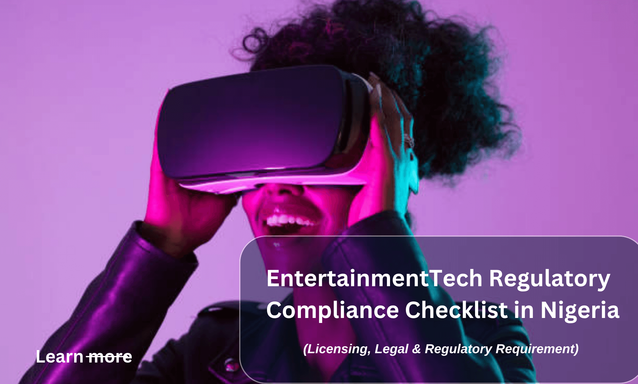 Step-by-step regulatory compliance guide for Nigerian EntertainmentTech startups. Covers NFVCB, copyright, data protection, licensing and legal requirements for streaming platforms.